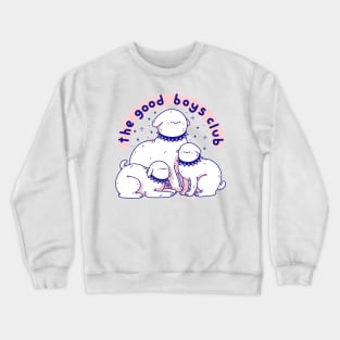 the good boys club Crewneck Sweatshirt